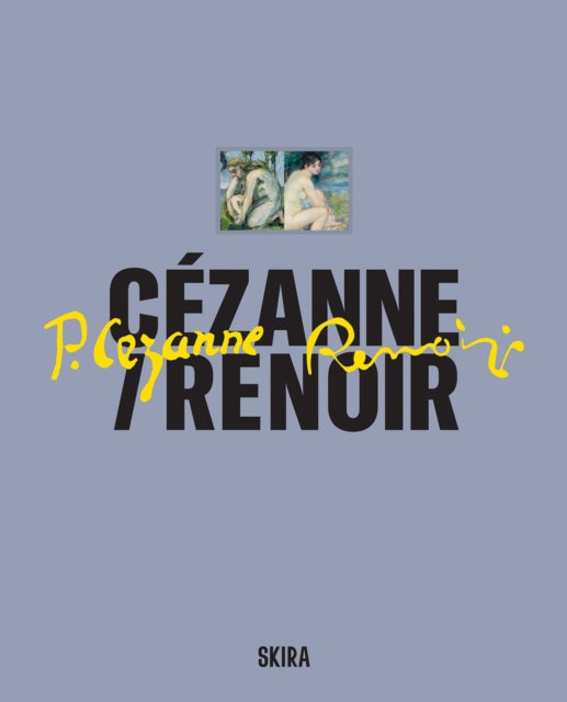 Cezanne / Renoir: Masterpieces from the Musee de l’Orangerie and the Musee d’Orsay