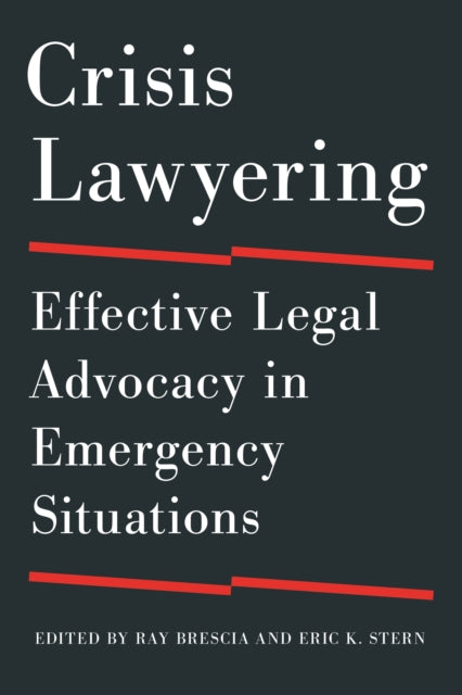 Crisis Lawyering: Effective Legal Advocacy in Emergency Situations