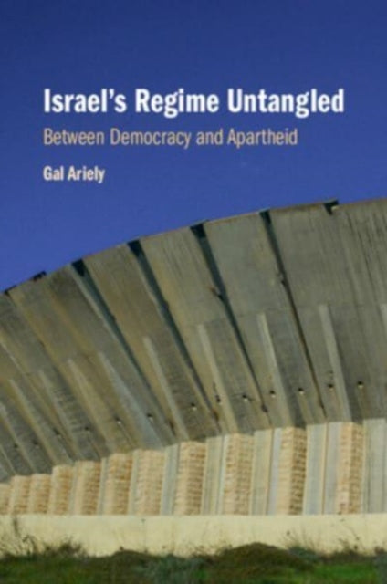 Israel's Regime Untangled: Between Democracy and Apartheid