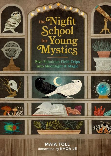 The Night School for Young Mystics: Five Fabulous Field Trips into Moonlight and Magic