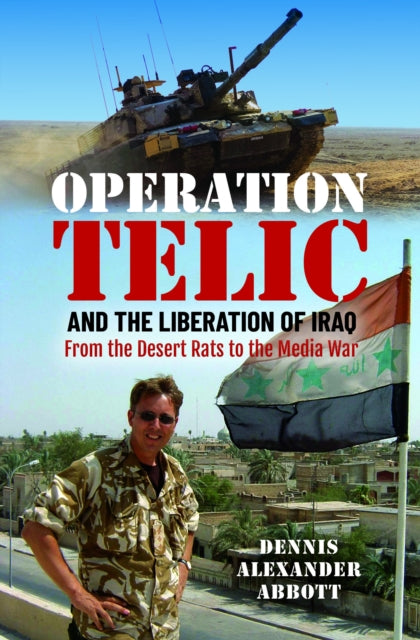 Operation Telic and the Liberation of Iraq: From the Desert Rats to the Media War