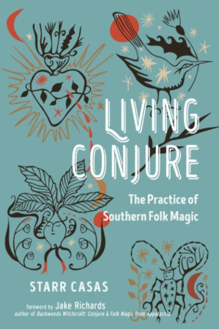 Living Conjure: The Practice of Southern Folk Magic