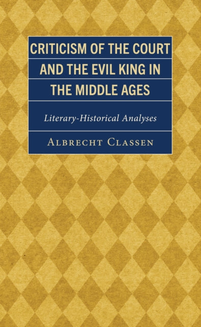 Criticism of the Court and the Evil King in the Middle Ages: Literary-Historical Analyses