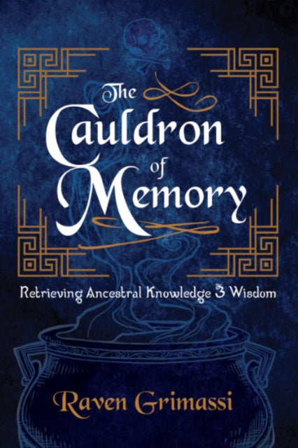 The Cauldron of Memory: Retrieving Ancestral Knowledge & Wisdom