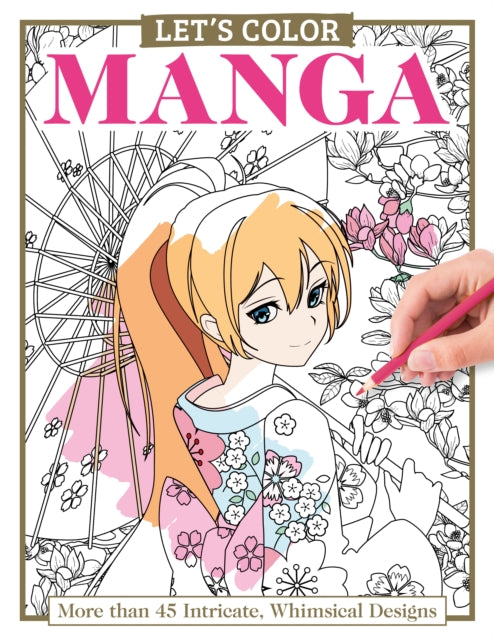 Let's Color Manga: More than 45 Intricate, Whimsical Designs