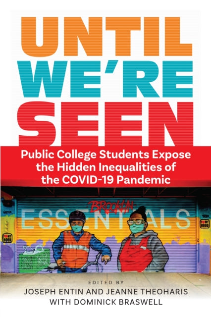 Until We're Seen: Public College Students Expose the Hidden Inequalities of the COVID-19 Pandemic