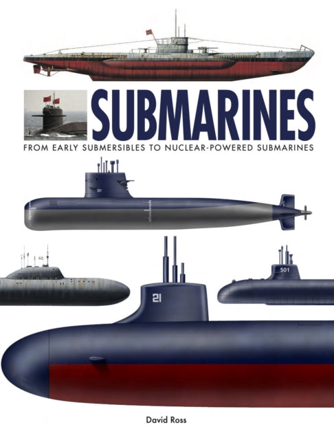 Submarines: The World’s Greatest Submarines from the 18th Century to the Present