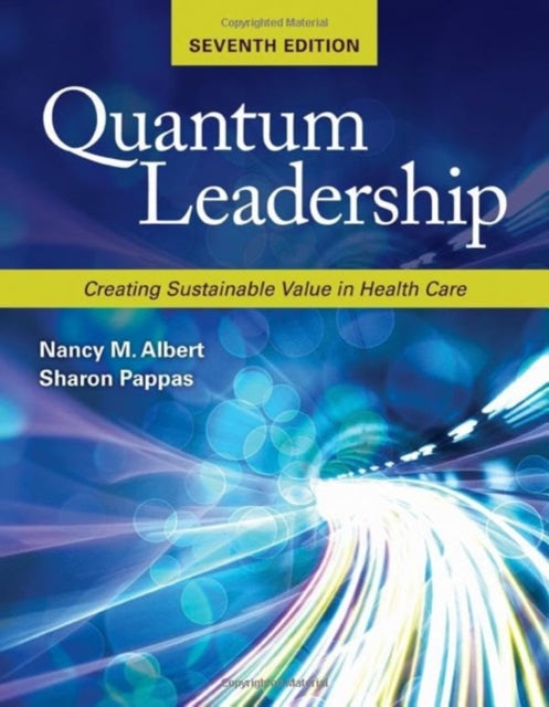 Quantum Leadership: Creating Sustainable Value in Health Care