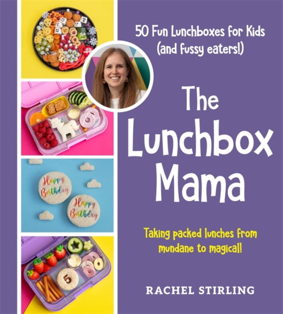 The Lunchbox Mama: 50 Fun Lunchboxes for Kids (and fussy eaters!)