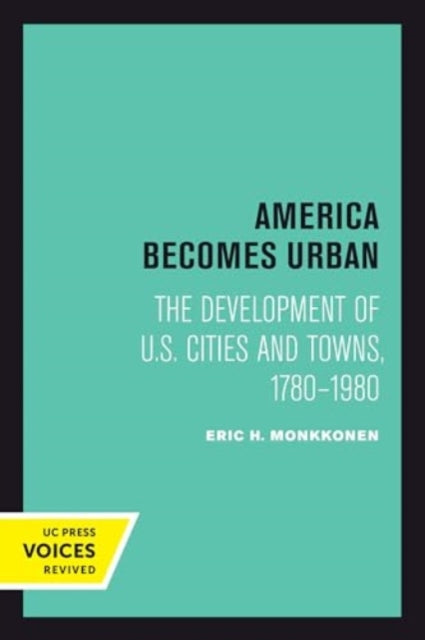 America Becomes Urban: The Development of U.S. Cities and Towns, 1780–1980