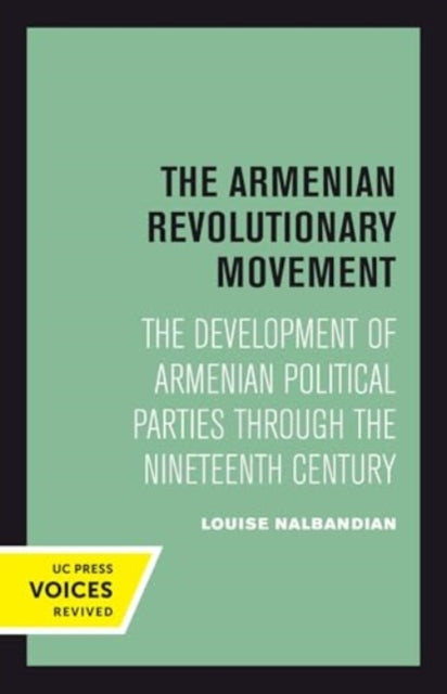 The Armenian Revolutionary Movement: The Development of Armenian Political Parties through the Nineteenth Century