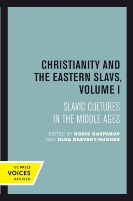 Christianity and the Eastern Slavs, Volume I: Slavic Cultures in the Middle Ages