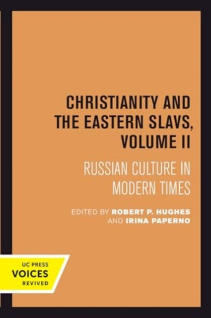 Christianity and the Eastern Slavs, Volume II: Russian Culture in Modern Times