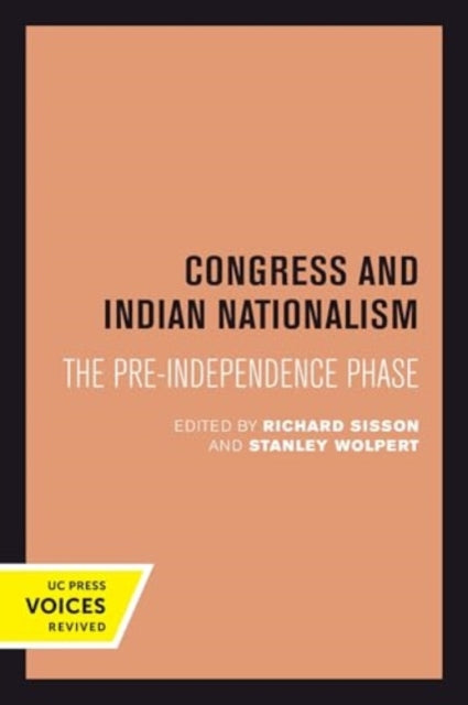 Congress and Indian Nationalism: The Pre-Independence Phase