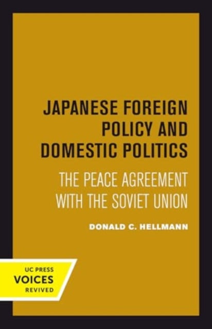 Japanese Foreign Policy and Domestic Politics: The Peace Agreement with the Soviet Union