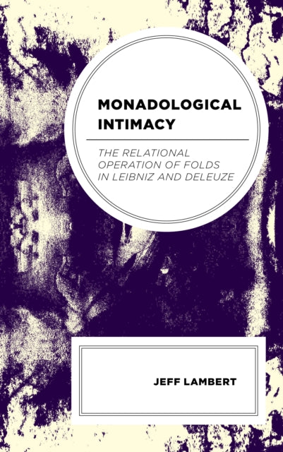 Monadological Intimacy: The Relational Operation of Folds in Leibniz and Deleuze