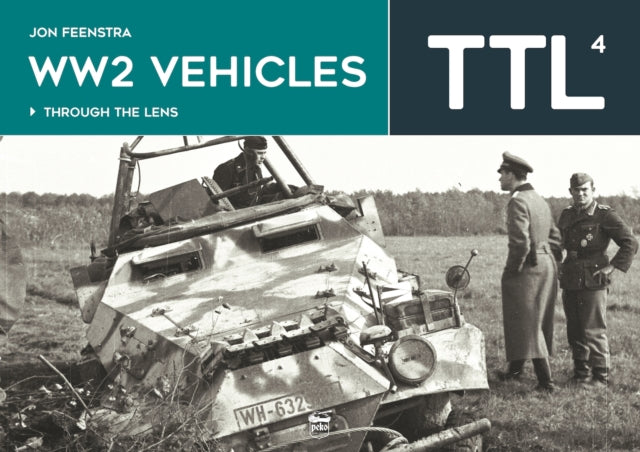 Ww2 Vehicles: Through the Lens Volume 4