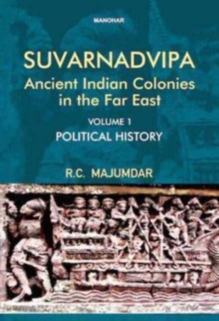 Suvarnadvipa, Ancient Indian Colonies in the Far East: Political History