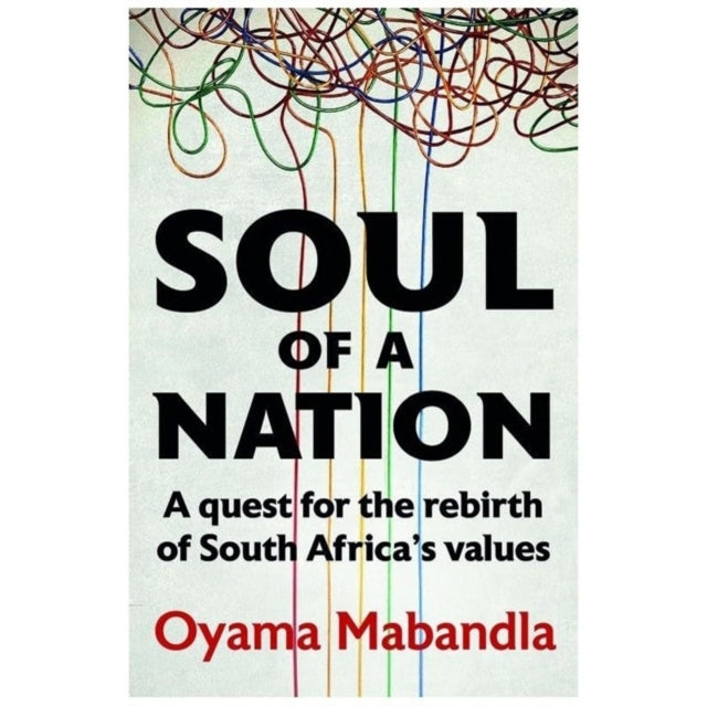 Soul of a Nation: A Quest for the Rebirth of South Africa's True Values