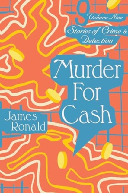 Murder for Cash: Stories of Crime & Detection Vol 9