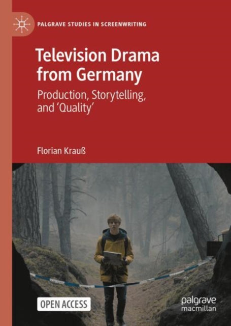 Television Drama from Germany: Production, Storytelling and "Quality"