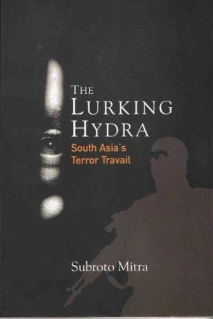 The Lurking Hydra: South Asia's Terror Travail