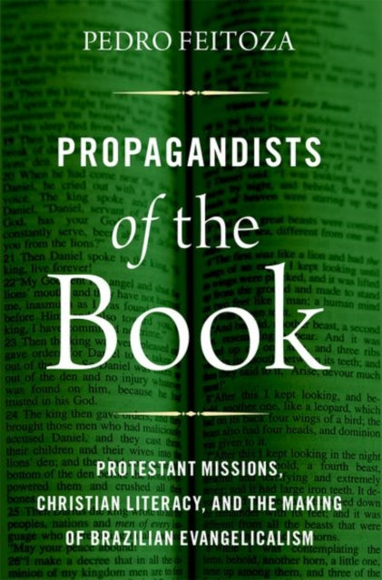 Propagandists of the Book: Protestant Missions, Christian Literacy, and the Making of Brazilian Evangelicalism