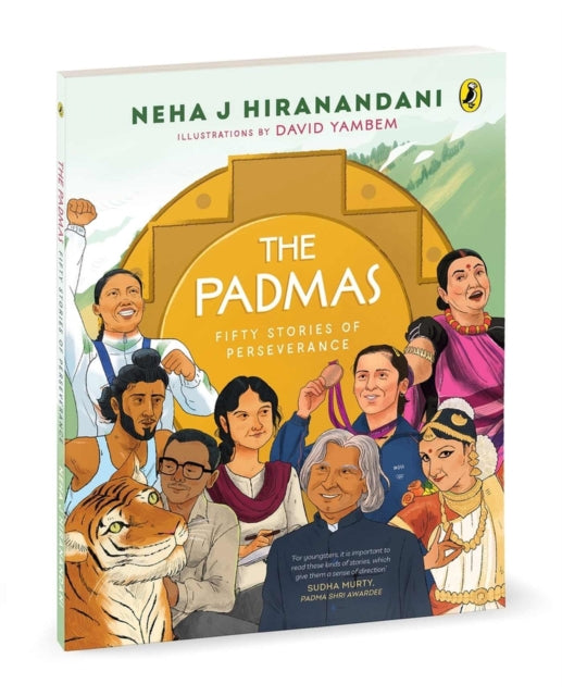 The Padmas: Short, illustrated biographies of 50 Incredible Padma Awardees