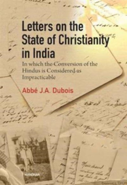 Letters on the State of Christianity in India: In which the Conversion of the Hindus is Considered as Impracticable