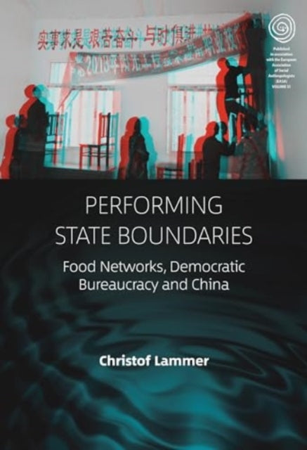 Performing State Boundaries: Food Networks, Democratic Bureaucracy and China