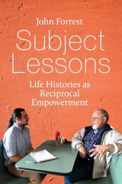 Subject Lessons: Life Histories as Reciprocal Empowerment