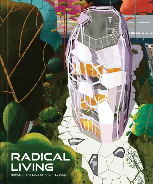 Radical Living: Homes at the edge of architecture