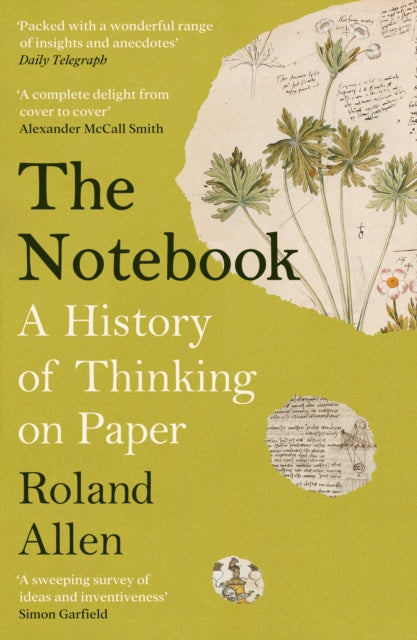 The Notebook: A History of Thinking on Paper: A New Statesman and Spectator Book of the Year