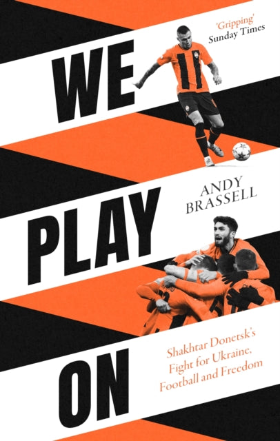 We Play On: Shakhtar Donetsk’s Fight for Ukraine, Football and Freedom