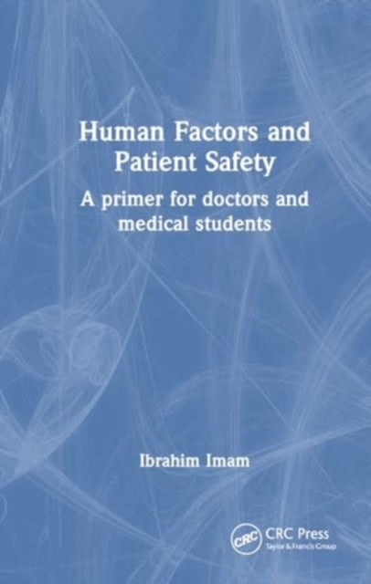 Human Factors and Patient Safety: A primer for doctors and medical students