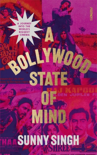 A Bollywood State of Mind: A journey into the world's biggest cinema