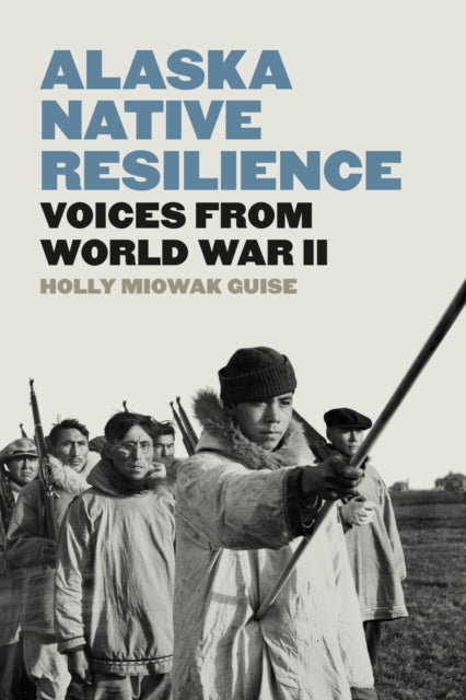 Alaska Native Resilience: Voices from World War II