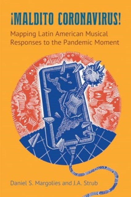 Maldito Coronavirus!: Mapping Latin American Musical Responses to the Pandemic Moment