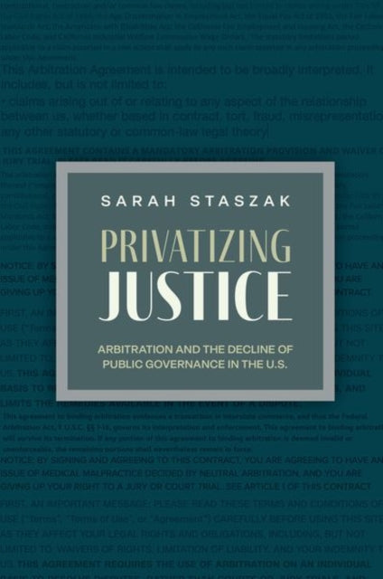 Privatizing Justice: Arbitration and the Decline of Public Governance in the U.S