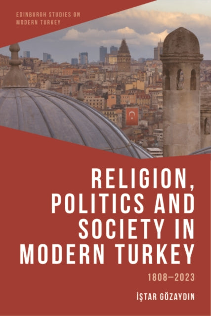 Religion, Politics and Society in Modern Turkey: 1808-2023