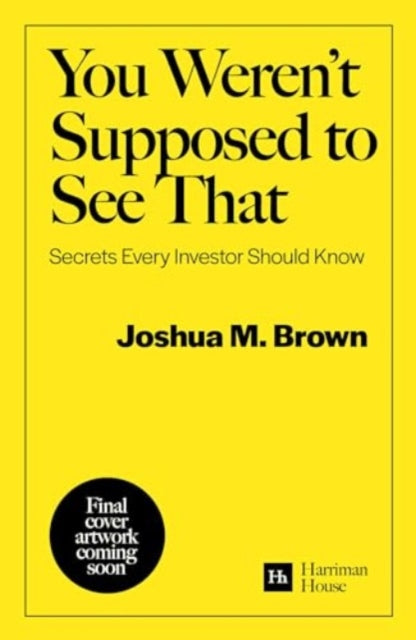 You Weren't Supposed To See That: Secrets Every Investor Should Know