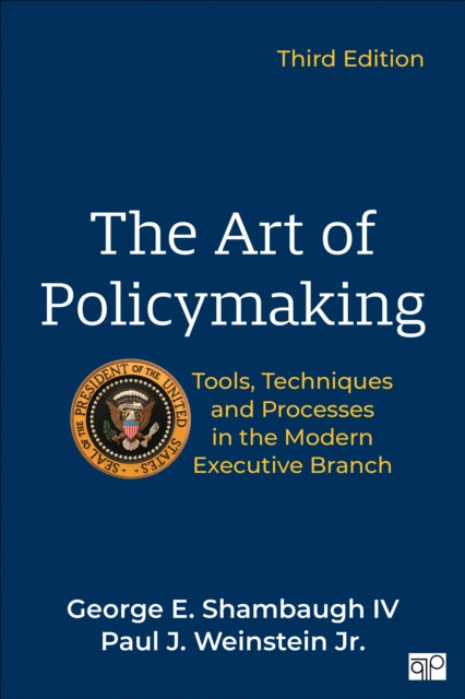 The Art of Policymaking: Tools, Techniques, and Processes in the Modern Executive Branch