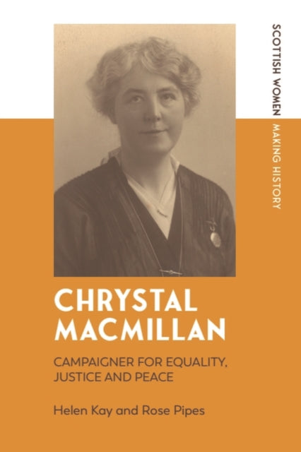 Chrystal Macmillan, 1872-1937: Campaigner for Equality, Justice and Peace