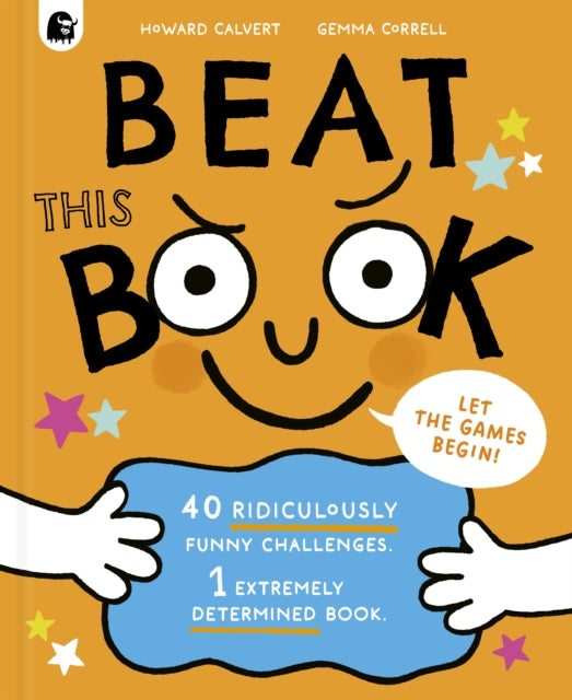 Beat This Book!: Over 40 Ridiculously Funny Challenges - 1 Extremely Determined Book