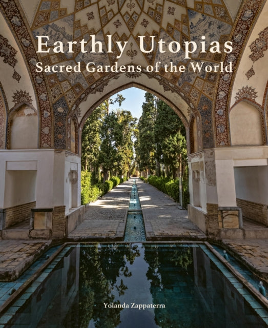 Earthly Utopias: Sacred Gardens of the World