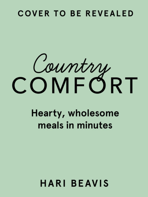 Country Comfort: Hearty, wholesome meals in minutes