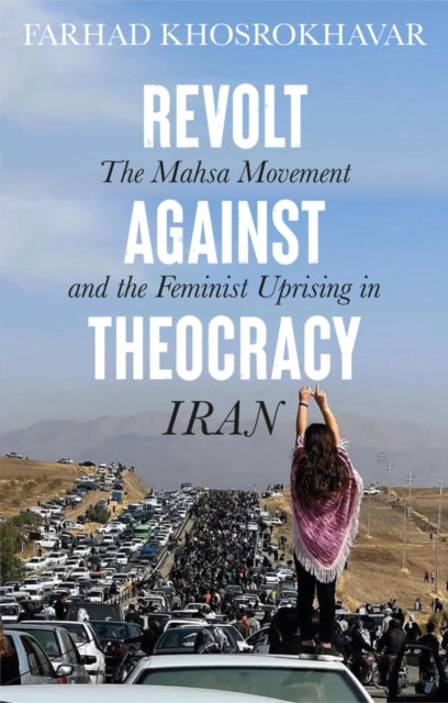 Revolt Against Theocracy: The Mahsa Movement and the Feminist Uprising in Iran