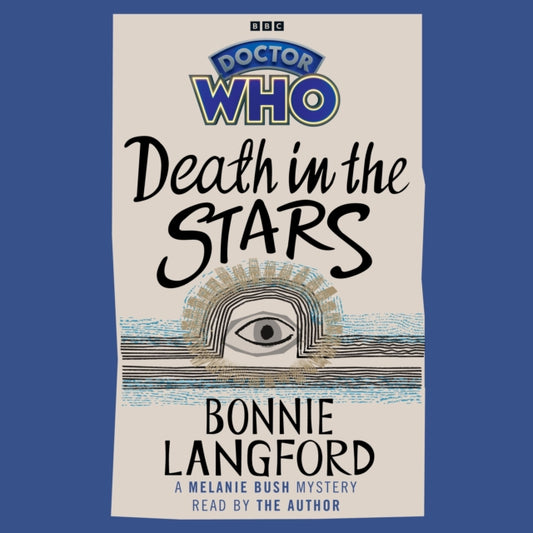 Doctor Who: Death in the Stars: A Melanie Bush Mystery