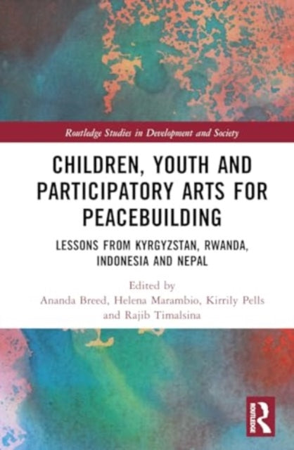 Children, Youth, and Participatory Arts for Peacebuilding: Lessons from Kyrgyzstan, Rwanda, Indonesia, and Nepal