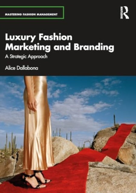 Luxury Fashion Marketing and Branding: A Strategic Approach